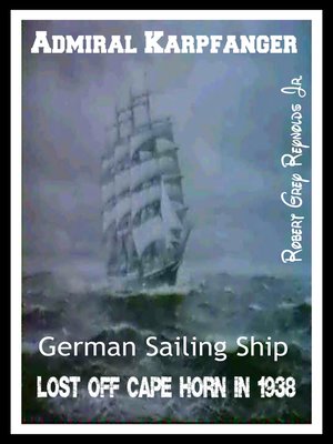 cover image of Admiral Karpfanger German Sailing Ship Lost Off Cape Horn in 1938
